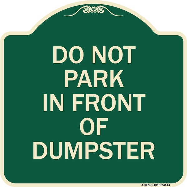 Do Not Park in Front of Dumpster Heavy-Gauge Aluminum Architectural Sign, 18" x 18", G-1818-24144